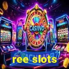 ree slots